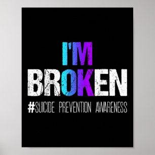 Im Broken Wear Teal And Purple Suicide Prevention Poster