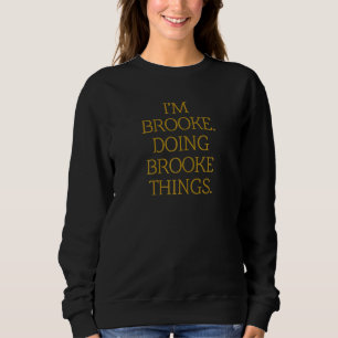 I'm Brooke Doing Brooke Things Birthday Grunge Sweatshirt
