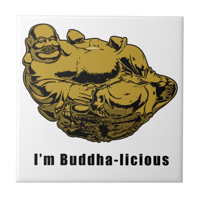 I'm Buddha-licious Ceramic Tile (Front)