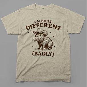 Im Built Different Badly Cowboy Capybara T-Shirt