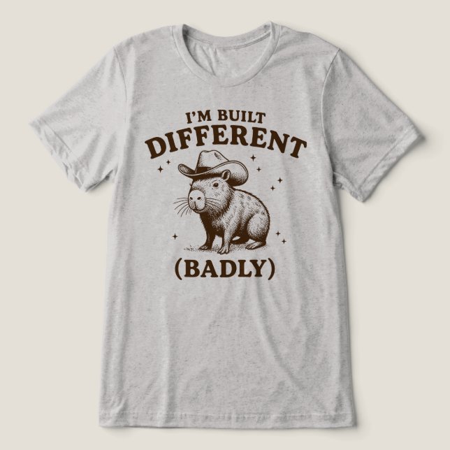 Im Built Different Badly Cowboy Capybara Tri-Blend Shirt (Design Front)