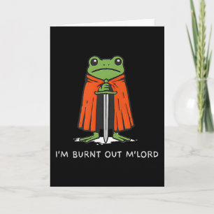 Im Burnt Out Mlord Funny Knight Frog Meme Boys Men Card