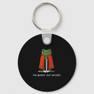 I'm Burnt Out M'lord Funny Knight Frog Meme For Me Key Ring