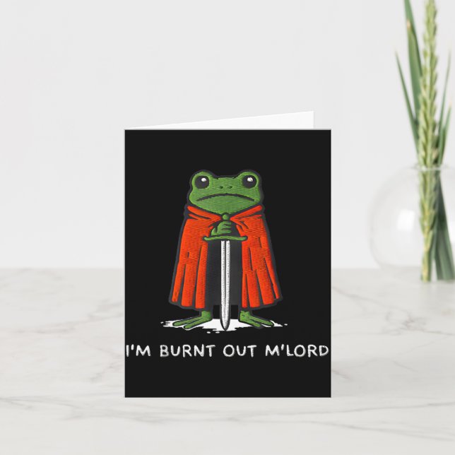 I'm Burnt Out My Lord Funny Medieval Frog Meme Art Card (Front)