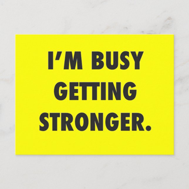 I'M BUSY GETTING STRONGER CHARACTER MOTIVATIONAL E POSTCARD (Front)