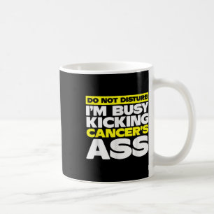 Im Busy Kicking Cancers _ Cancer Awareness Coffee Mug