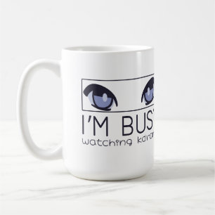 I'm busy watching Kdrama Coffee Mug