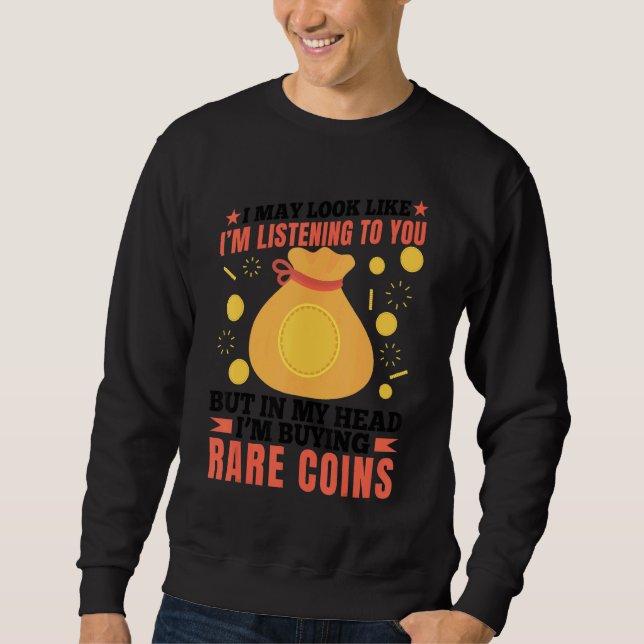 I'm Buying Rare Coins Coin Collector Graphic Sweatshirt (Front)