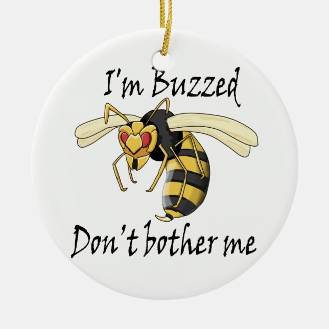 I'm buzzed don't bother me ceramic ornament (Front)