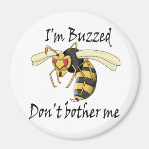 I'm buzzed don't bother me magnet