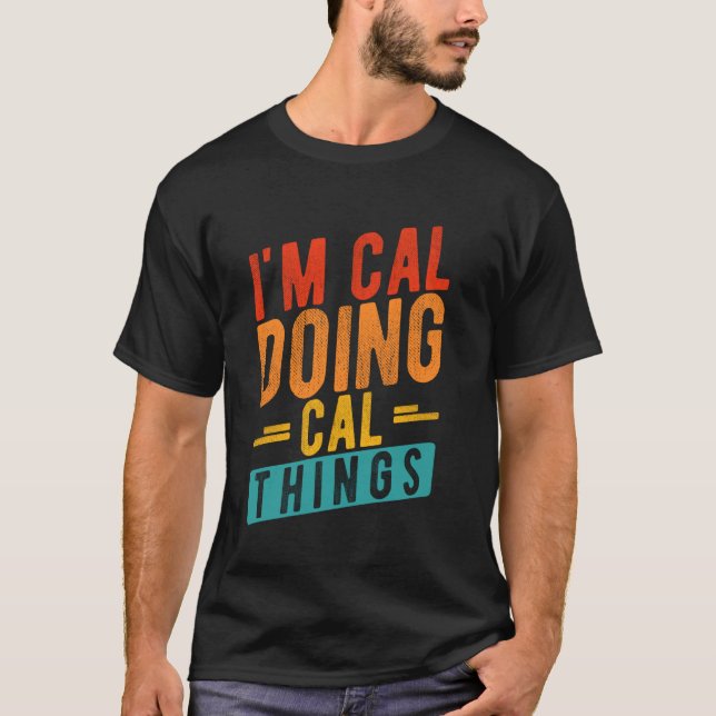 I'M CAL DOING CAL THINGS Personalised Name T-Shirt (Front)