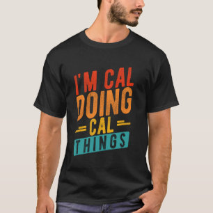 I'M CAL DOING CAL THINGS Personalized Name T-Shirt