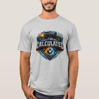 I'm Calculated T-Shirt