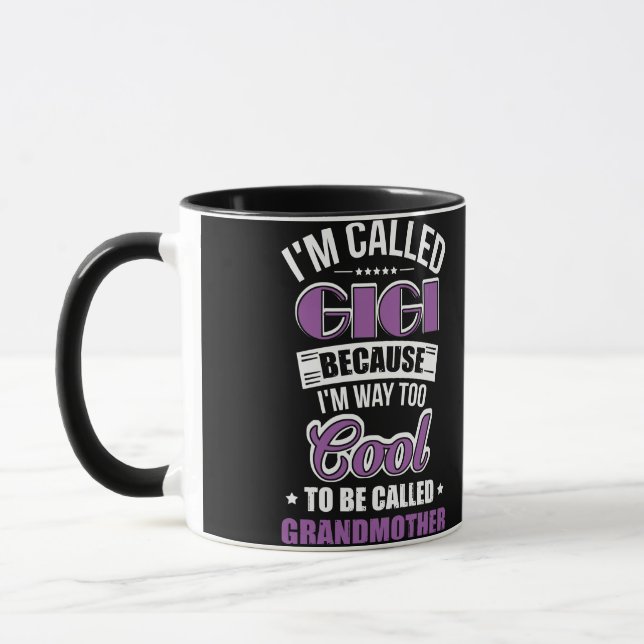 I'm Called Gigi Because I'm Way Too Cool Mug (Left)