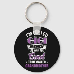 I'm Called Gigi Because I'm Way Too Cool To Be Cal Key Ring
