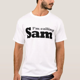 I'm Calling Sam T-Shirt
