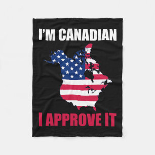 I'm Canadian I Approve It Usa Flag Canada Politics Fleece Blanket