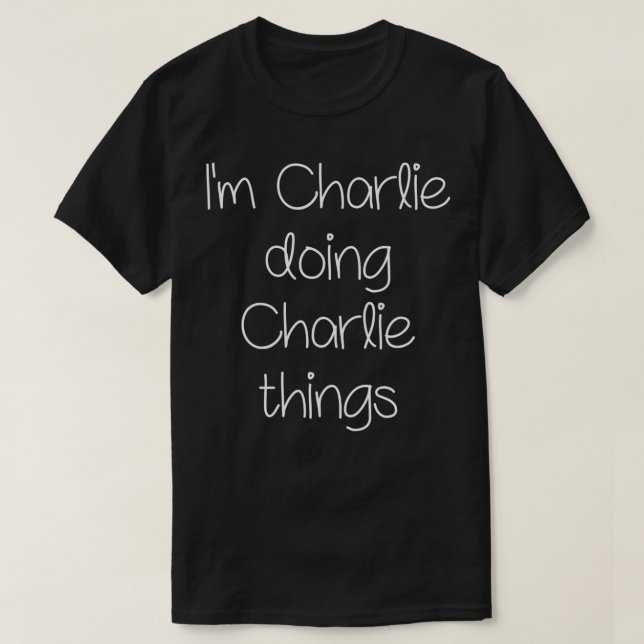 I'm CHARLIE Doing Funny Things Women Birthday Name T-Shirt (Design Front)