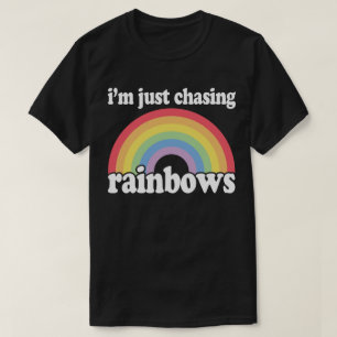 I'm Chasing Rainbows Dreamer Love Hippie T-Shirt