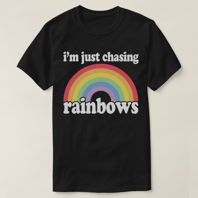 I'm Chasing Rainbows Dreamer Love Hippie T-Shirt (Design Front)