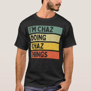 Im Chaz Doing Chazhings Funny Personalized Quote f T-Shirt