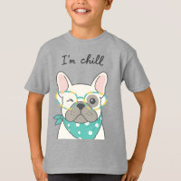 I'm Chill Cute French Bulldog with Glasses T-Shirt