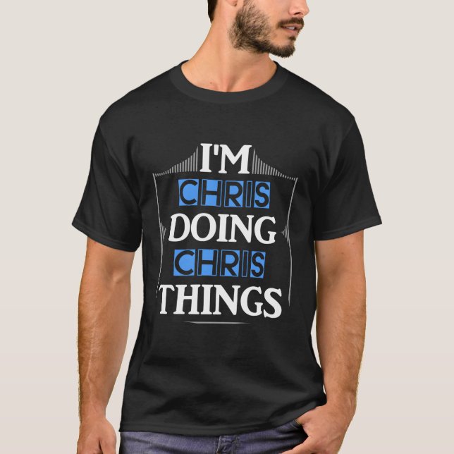 I'M Chris Doing Chris Things Funny Forename Gift F T-Shirt (Front)