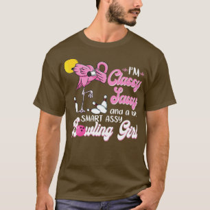 Im Classy Sassy And A Bit Smart Assy Bowling Girl  T-Shirt
