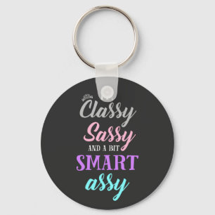 I'm classy sassy and a bit smart assy key ring