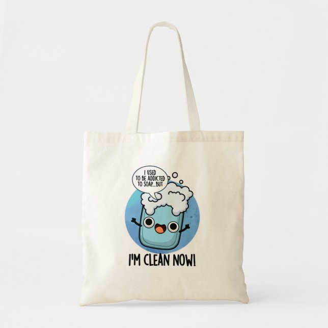 I'm Clean Now Funny Addicted To Soap Pun Tote Bag (Front)