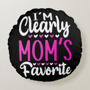 I'm Clearly Mum's Favourite    Round Cushion