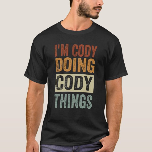 I'm Cody Doing Cody Things  Coding Nerd T-Shirt (Front)