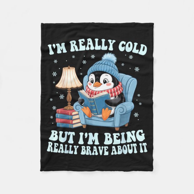 I'm cold but i'm being brave about it penguin  fleece blanket (Front)