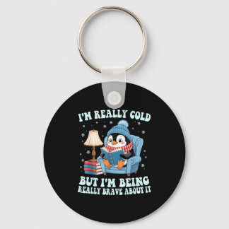 I'm cold but i'm being brave about it penguin key ring