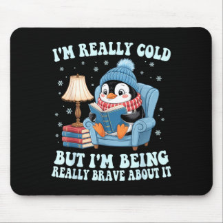 I'm cold but i'm being brave about it penguin mouse pad