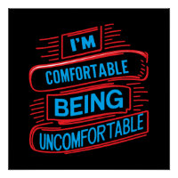 I'm Comfortable Being Uncomfortable Graphic Art De