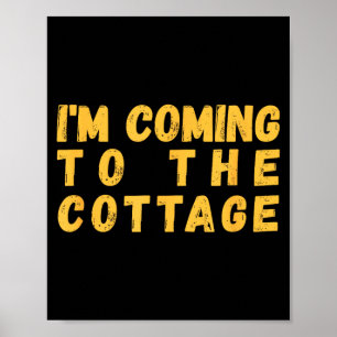 I'm coming to the cottage funny quote vacation fan poster
