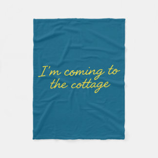 I'm Coming To The Cottage Funny Saying Fleece Blanket