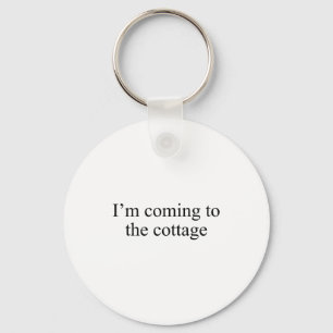 I'm Coming To The Cottage Funny Saying Tee  Key Ring
