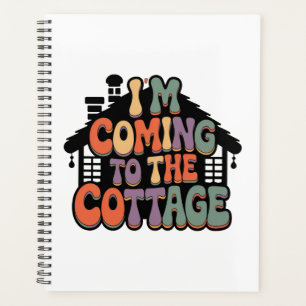 Im Coming to the Cottage Planner