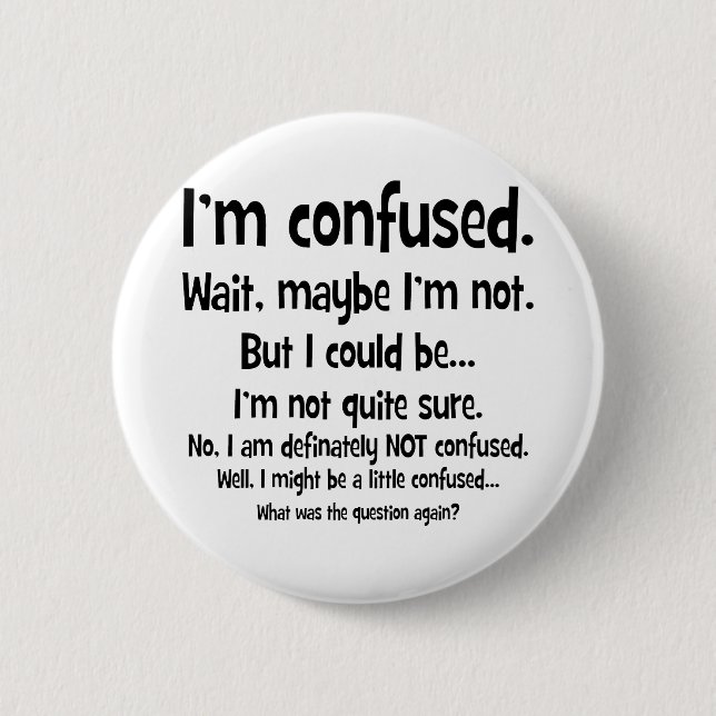 I'm confused... 6 cm round badge (Front)