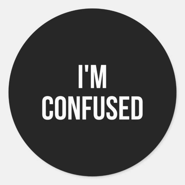 I'M Confused Classic Round Sticker (Front)