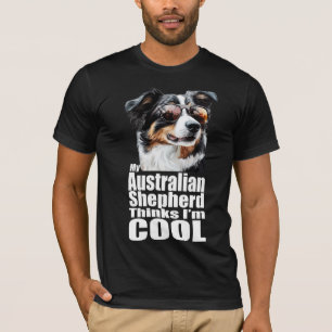 I'm Cool Australian Shepherd T-Shirt