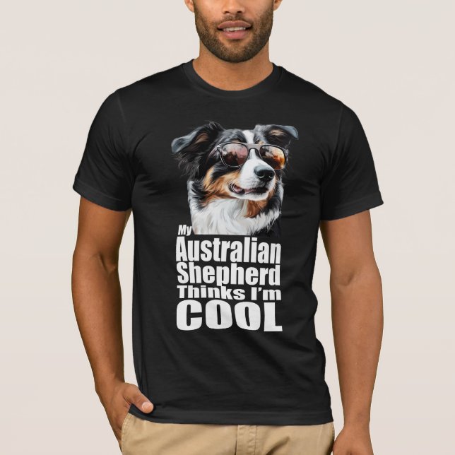 I'm Cool Australian Shepherd T-Shirt (Front)