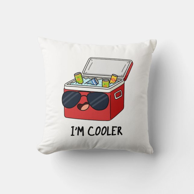 I'm Cooler Funny Ice Cooler Box Pun  Cushion (Front)
