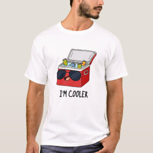 I'm Cooler Funny Ice Cooler Box Pun  T-Shirt