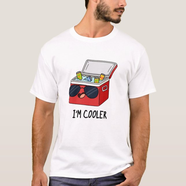I'm Cooler Funny Ice Cooler Box Pun  T-Shirt (Front)