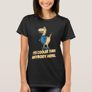 I'm Cooler Than Anybody Here Funny Text T-Shirt