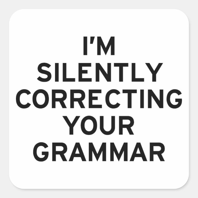 I'm Correcting Grammar Square Sticker (Front)