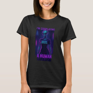 I'm CosPlaying a Human T-Shirt
